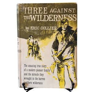 Vintage 1972 Three Against the Wilderness Book by Eric Collier, HCDJ